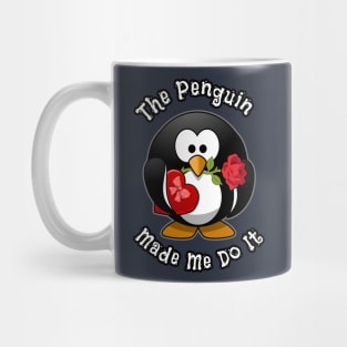 The Penguin Made Me Do It Funny Cute Penguin With The Rose Mug